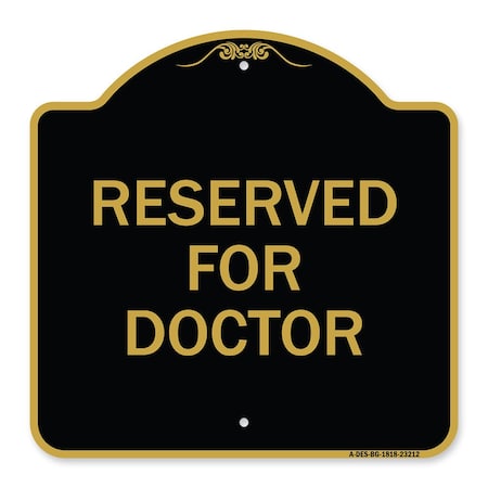 Signmission Designer Series Sign-Reserved for Doctor, Black & Gold Aluminum Sign, 18" x 18", BG-1818-23212 A-DES-BG-1818-23212